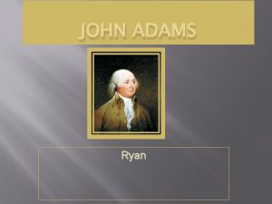 JOHN ADAMS Ryan John Adams Early Years John