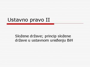 Ustavno pravo II Sloene drave princip sloene drave