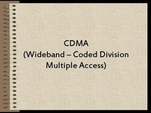 CDMA Wideband Coded Division Multiple Access CDMA merupakan