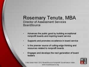 Rosemary Tenuta MBA Director of Assessment Services Board