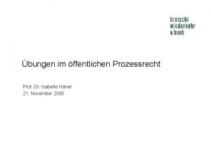 bungen im ffentlichen Prozessrecht Prof Dr Isabelle Hner