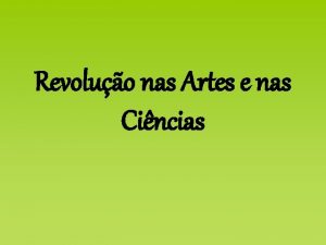 Revoluo nas Artes e nas Cincias A REVOLUO