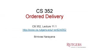 CS 352 Ordered Delivery CS 352 Lecture 11