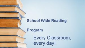 School Wide Reading Program Every Classroom every day