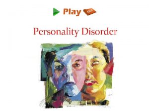 Personality Disorder Introduction A personality disorder is a