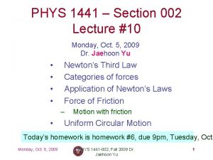 PHYS 1441 Section 002 Lecture 10 Monday Oct