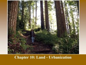 Chapter 10 Land Urbanization Residential land use is