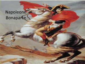Napoleone Bonaparte Napoleone Buonaparte cognome successivamente francesizzato in