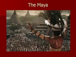 The Maya The Development of Mayan Civilization Mayan