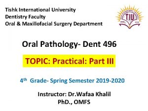 Tishk International University Dentistry Faculty Oral Maxillofacial Surgery Tishk International University Dentistry Faculty Oral Maxillofacial Surgery