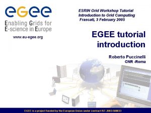 ESRIN Grid Workshop Tutorial Introduction to Grid Computing