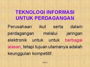 TEKNOLOGI INFORMASI UNTUK PERDAGANGAN Perusahaan ikut serta perdagangan