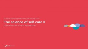 Clinician wellbeing Selfcare in the hearing clinic The