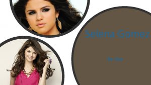 Selena Gomez By Ava Selena Gomez Description of