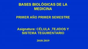 BASES BIOLGICAS DE LA MEDICINA PRIMER AO PRIMER