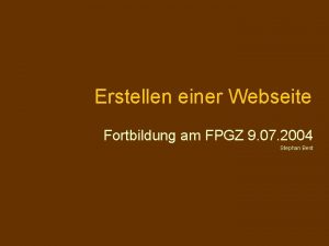 Erstellen einer Webseite Fortbildung am FPGZ 9 07