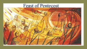 Feast of Pentecost Have you ever had a