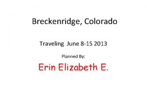 Breckenridge Colorado Traveling June 8 15 2013 Planned