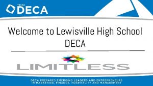 Welcome to Lewisville High School DECA What is