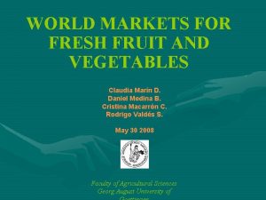 WORLD MARKETS FOR FRESH FRUIT AND VEGETABLES Claudia