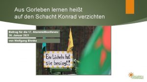 Aus Gorleben lernen heit auf den Schacht Konrad