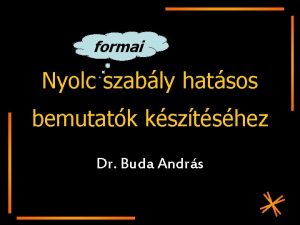 formai Nyolc szably hatsos bemutatk ksztshez Dr Buda