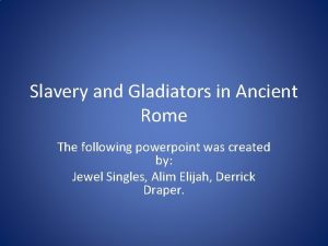 Slavery and Gladiators in Ancient Rome The following