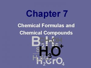 Chapter 7 Chemical Formulas and Chemical Compounds Section