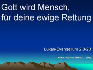 Gott wird Mensch fr deine ewige Rettung LukasEvangelium