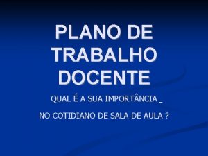 PLANO DE TRABALHO DOCENTE QUAL A SUA IMPORT