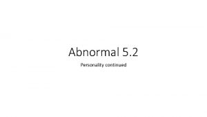 Abnormal 5 2 Personality continued Narcissistic Personality Disorder