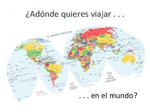 Adnde quieres viajar en el mundo Quieres viajar