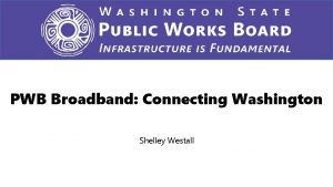 PWB Broadband Connecting Washington Shelley Westall PWB Broadband