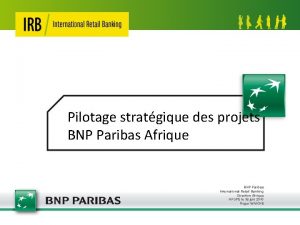 Pilotage stratgique des projets BNP Paribas Afrique BNP
