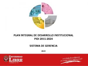 PLAN INTEGRAL DE DESARROLLO INSTITUCIONAL PIDI 2015 2024