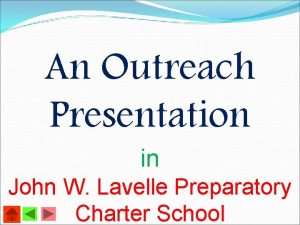 An Outreach Presentation in John W Lavelle Preparatory