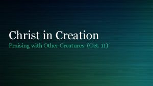 Christ in Creation Praising with Other Creatures Oct