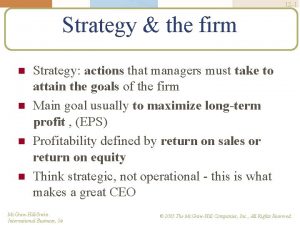 12 1 Strategy the firm Strategy actions that