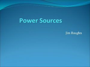 Power Sources Jim Baughn Sources of Power Preview