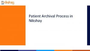 Patient Archival Process in Nikshay Background Patient archival
