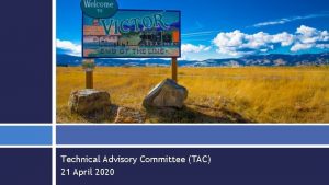 Technical Advisory Committee TAC 21 April 2020 Agenda