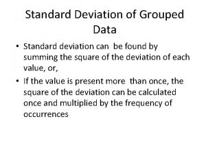 Standard Deviation of Grouped Data Standard deviation can