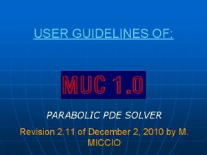 USER GUIDELINES OF PARABOLIC PDE SOLVER Revision 2