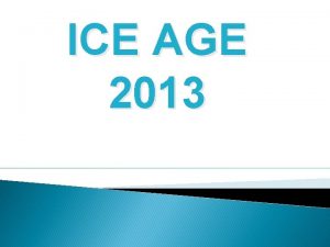 ICE AGE 2013 GOD IS AGELESS GUESS A