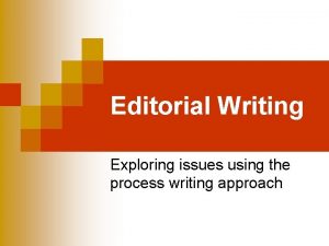 Editorial Writing Exploring issues using the process writing