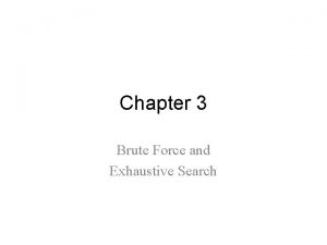 Chapter 3 Brute Force and Exhaustive Search Brute