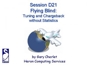 Session D 21 Flying Blind Tuning and Chargeback