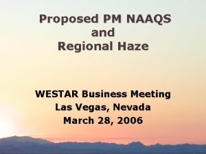 Proposed PM NAAQS and Regional Haze WESTAR Business