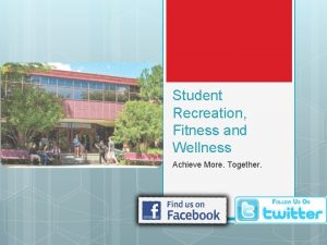 Student Recreation Fitness and Wellness Achieve More Together