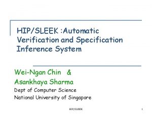 HIPSLEEK Automatic Verification and Specification Inference System WeiNgan